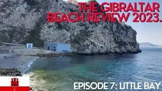 The Gibraltar BEACH Review 2023.#7 LITTLE BAY.