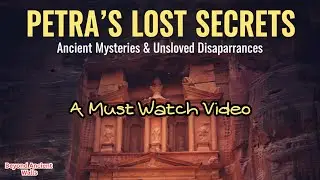 Petra&rsquo;s Lost Secrets: Ancient Mysteries & Unsolved Disappearances | @Beyondancientwalls