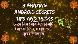 3 Amazing Android SECRETS TIPS and TRICKs #useful android.. bangla 2016