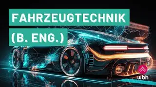Fahrzeugtechnik (B. Eng.) | WBH Fernstudium