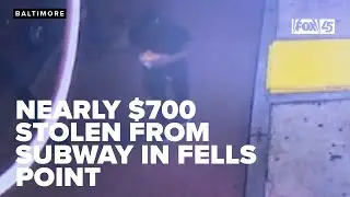 Nearly $700 stolen from Subway in Fells Point, suspects still at large