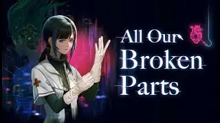 All Our Broken Parts // Trailer