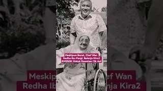 CHEF WAN PERUNTUK RM350K BAGI RAWATAN ARWAH IBU TERSAYANG