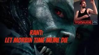Rant!!!! Let Morbin time meme ￼die 😡😡😡