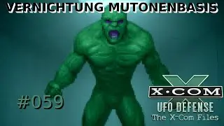 Let's Play X-Com (UFO: Enemy Unknown 1994) The X-Com Files (deutsch) #059 Vernichtung Mutonen Basis