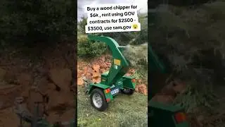 Idea of the Day: Buy a wood chipper for $6K, rent it using government contracts (sam.gov).
