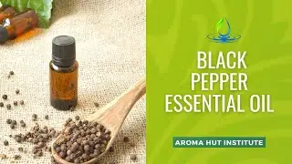 Black Pepper Essential Oil | How To Use
