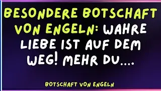 💖 BESONDERE BOTSCHAFT VON ENGELN: WAHRE LIEBE IST AUF DEM WEG! MEHR DU&hellip;......Botschaft von Engeln