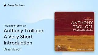 Anthony Trollope: A Very Short Introduction by Dinah Birch &middot; Audiobook preview