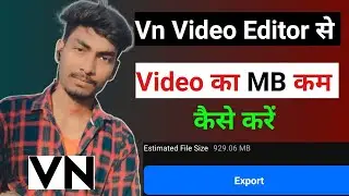 Vn Video Editor Se Video Ka Mb Kam Kaise // Best Export Setting For Videos in VN App / Video E
