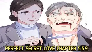 You Vicious Woman &trade; Perfect Secret Love Chapter 559