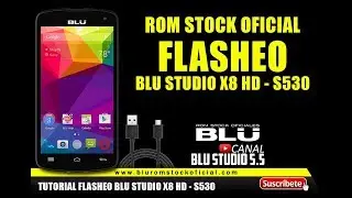 TUTORIAL FLASHEO PARA BLU STUDIO X8 HD - S530 | ROM STOCK OFICIAL 2017
