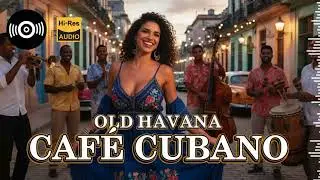 Son Cubano Havana Caf&eacute; Vibes 🎺 Classic Cuban Music & Havana Jazz Collection