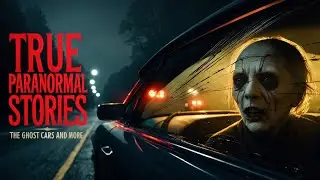 28 True Paranormal Stories | The Ghost Cars And More