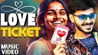 LOVE TICKET (Music Video) | Tamil Vibe Song | @SanathanShreeKrishnan