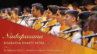Nadopasana : Bharatha Bhakti Yatra by Music Department, SSSUHE | Live | 24 February 2025, Evening