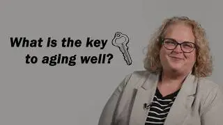 What&rsquo;s the key to aging well?