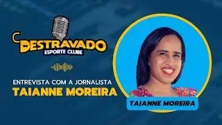 JORNALISTA TAIANNE MOREIRA FALA SOBRE A CARREIRA E MOMENTOS MARCANTES DO ESPORTE TOCANTINENSE #028