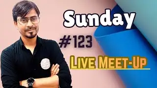 Sunday Live Meet-Up #123 :- Every Sunday Doubt Session