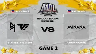Blacklist Rough Era vs Minana Archives | Regular Season - Game 2 | Mdl Philippines Season 3 #MDLPHS3