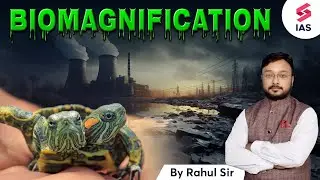 Biomagnification - Environment and Ecology for UPSC CSE by Rahul sir #upsc2024 #ias