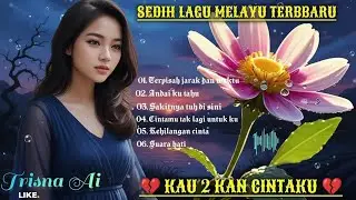 SEDIH 😭 MENYAYAT 💔 LAGU MELAYU TERBARU - ENAK DI DENGAR SAAT SANTAI DAN KERJA