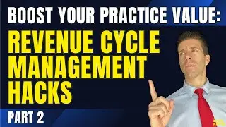 Part 2: Maximizing Practice Value With Optimized Revenue Cycle Management (RCM) with Robert Kowalick