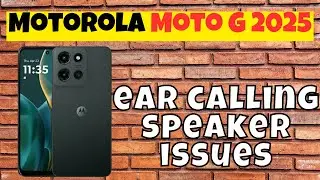 Motorola Moto G 2025 Ear calling Speaker problem || How to solve ear calling speaker issues