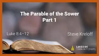 The Parable of the Sower, Part 1 - Steve Kreloff