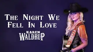 Karen Waldrup - The Night We Fell In Love (Lyric Video)