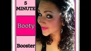5 Minute Booty Booster!