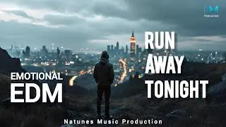 Run Away Tonight &ndash; Emotional Melodic EDM