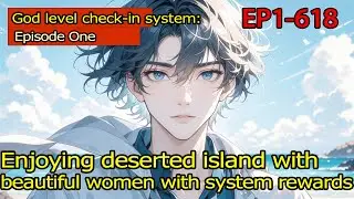 1：God level check-in system:Enjoying deserted island with beautiful women with system rewards