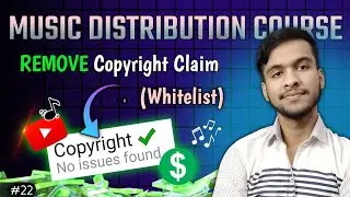 Chapter 22: How to Remove Copyright Claim? YouTube Channel Whitelist | The Distribution Blueprint
