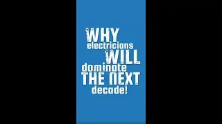 WHY ELECTRICIANS WILL DOMINATE THE NEXT DECADE!