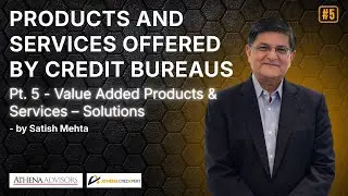 Value Added Products & Services &ndash; Solutions | Pt. 5 Products and Services Offered by Credit Bureaus