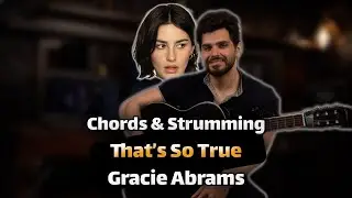 That&rsquo;s So True &ndash; Gracie Abrams | Guitar Chords & Rhythm You&rsquo;ll Actually Use