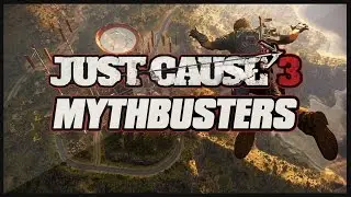 Just Cause 3 Mythbusters - Episode 1