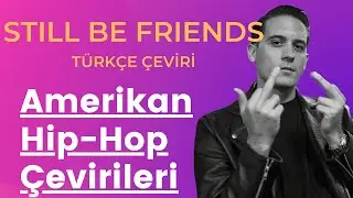 G-Eazy Still Be Friends T&uuml;rk&ccedil;e &Ccedil;eviri ft. Tyga,Tory Lanez