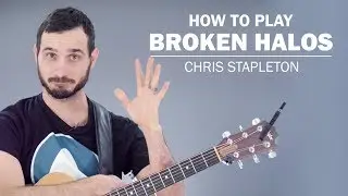Broken Halos (Chris Stapleton) | How To Play On Guitar