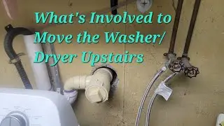 What's Involved to Move the Washer/Dryer Upstairs