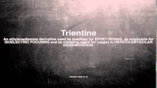 Medical vocabulary: What does Trientine mean
