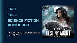 DESTINY ADRIFT (Interstellar Fleet Book 4) Full science fiction audiobook