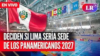 ¿Lima o Asunción? Panam Sports elige la sede para los Panamericanos 2027 | EN VIVO | #EnDirectoLR