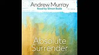 Absolute Surrender by Andrew Murray | Full Audiobook