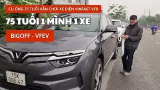Cụ &ocirc;ng 75 tuổi vẫn x&aacute;ch Vinfast VF8 đi BigOff VinfastEV Owners