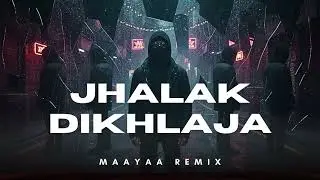 Jhalak Dikhlaja | MAAYAA | Remix | Asia | 2025 | Club Edit