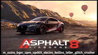 Asphalt 8: Airborne Update 69 OST - Emmanuel Kallins, Stephen Teller - Glitch Crusher(Outro Version)