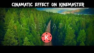 Cinematic effect edit on kinemaster | Kinemaster 🔥 | Cinematic video | SR Editz
