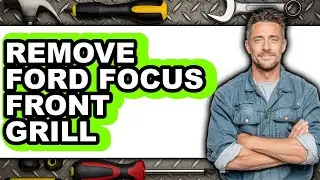 How to Remove Ford Focus Front Grill (UPDATED)